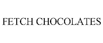 FETCH CHOCOLATES