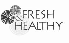 FRESH & HEALTHY