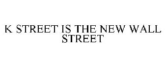 K STREET IS THE NEW WALL STREET