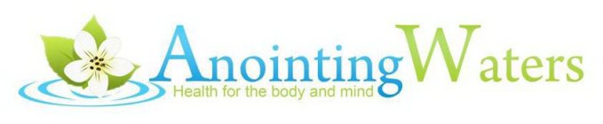 ANOINTINGWATERS HEALTH FOR THE BODY AND MIND