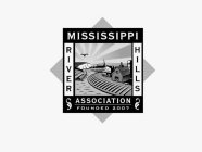 MISSISSIPPI RIVER HILLS ASSOCIATION FOUNDED 2007