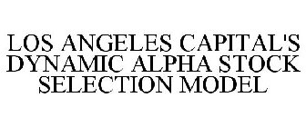 LOS ANGELES CAPITAL'S DYNAMIC ALPHA STOCK SELECTION MODEL