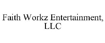 FAITH WORKZ ENTERTAINMENT, LLC