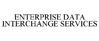 ENTERPRISE DATA INTERCHANGE SERVICES