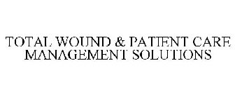 TOTAL WOUND & PATIENT CARE MANAGEMENT SOLUTIONS