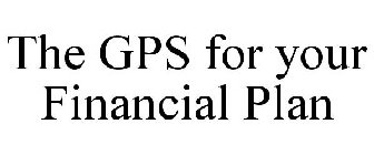 THE GPS FOR YOUR FINANCIAL PLAN
