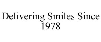 DELIVERING SMILES SINCE 1978