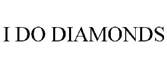 I DO DIAMONDS