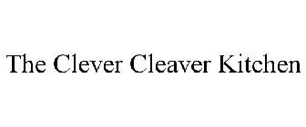 THE CLEVER CLEAVER KITCHEN