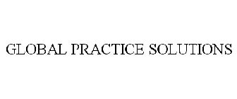 GLOBAL PRACTICE SOLUTIONS