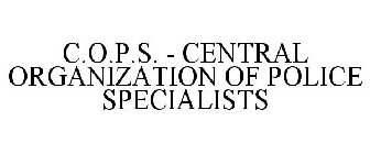 C.O.P.S. - CENTRAL ORGANIZATION OF POLICE SPECIALISTS