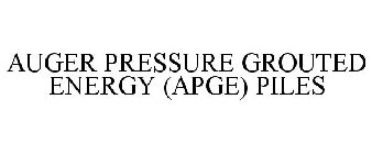 AUGER PRESSURE GROUTED ENERGY (APGE) PILES