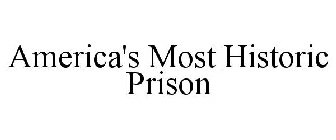 AMERICA'S MOST HISTORIC PRISON