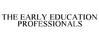 THE EARLY EDUCATION PROFESSIONALS