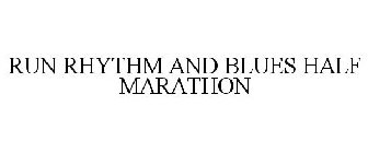 RUN RHYTHM AND BLUES HALF MARATHON