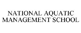 NATIONAL AQUATIC MANAGEMENT SCHOOL