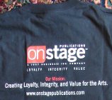 ONSTAGE PUBLICATIONS A JUST BUSINESS INC. COMPANY LOYALTY INTEGRITY VALUE OUR MISSION: CREATING LOYALTY, INTEGRITY AND VALUE FOR THE ARTS. WWW.ONSTAGEPUBLICATIONS.COM