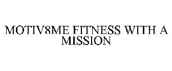 MOTIV8ME FITNESS WITH A MISSION