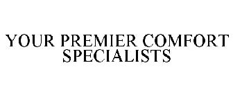 YOUR PREMIER COMFORT SPECIALISTS