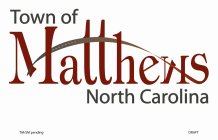 TOWN OF MATTHEWS NORTH CAROLINA