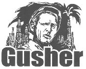 GUSHER