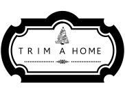 TRIM A HOME