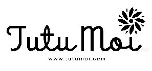 TUTU MOI WWW.TUTUMOI.COM