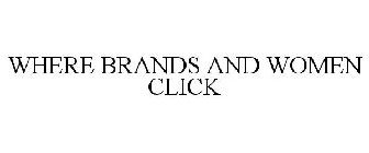 WHERE BRANDS AND WOMEN CLICK