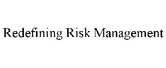 REDEFINING RISK MANAGEMENT