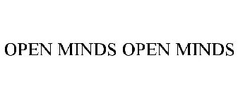 OPEN MINDS OPEN MINDS