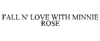 FALL N' LOVE WITH MINNIE ROSE