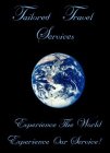 TAILORED TRAVEL SERVICES EXPERIENCE THE WORLD... EXPERIENCE OUR SERVICE!