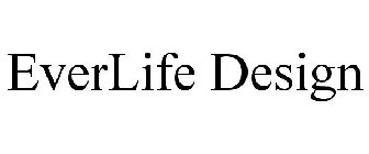 EVERLIFE DESIGN