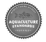 AQUACULTURE STANDARDS VERIFIED WHOLE FOODS MARKET