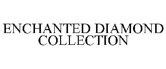 ENCHANTED DIAMOND COLLECTION