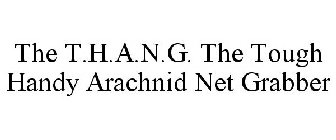 THE T.H.A.N.G. THE TOUGH HANDY ARACHNID NET GRABBER
