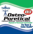 OSTEO-PORETICAL CALCIUM 600MG · VITAMIN D 1000 IU PHYSICIAN & PHARMACIST RECOMMENDED FOR BONE & COLON HEALTH CONTAINS NO SUGAR, LACTOSE, SALT OR GLUTEN 60 TABLETS TRIMARC LABORATORIES D3 NDC 68752-01