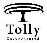 T TOLLY INCORPORATED