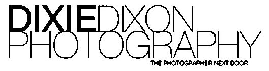 DIXIEDIXON PHOTOGRAPHY THE PHOTOGRAPHER NEXT DOOR