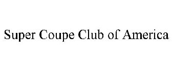 SUPER COUPE CLUB OF AMERICA