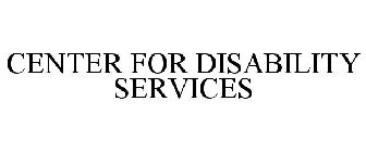 CENTER FOR DISABILITY SERVICES