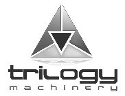 TRILOGY MACHINERY