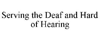SERVING THE DEAF AND HARD OF HEARING
