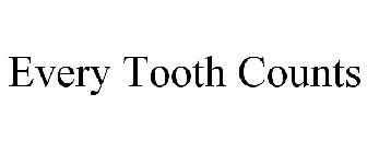 EVERY TOOTH COUNTS