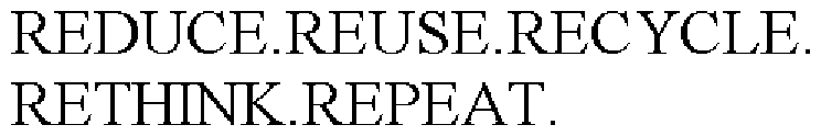 REDUCE.REUSE.RECYCLE.RETHINK.REPEAT.