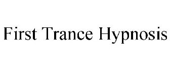 FIRST TRANCE HYPNOSIS
