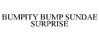 BUMPITY BUMP SUNDAE SURPRISE