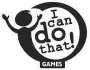 I CAN DO THAT! GAMES