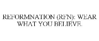 REFORMNATION (RFN): WEAR WHAT YOU BELIEVE.