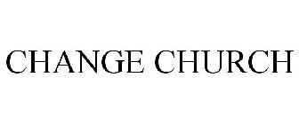 CHANGE CHURCH
